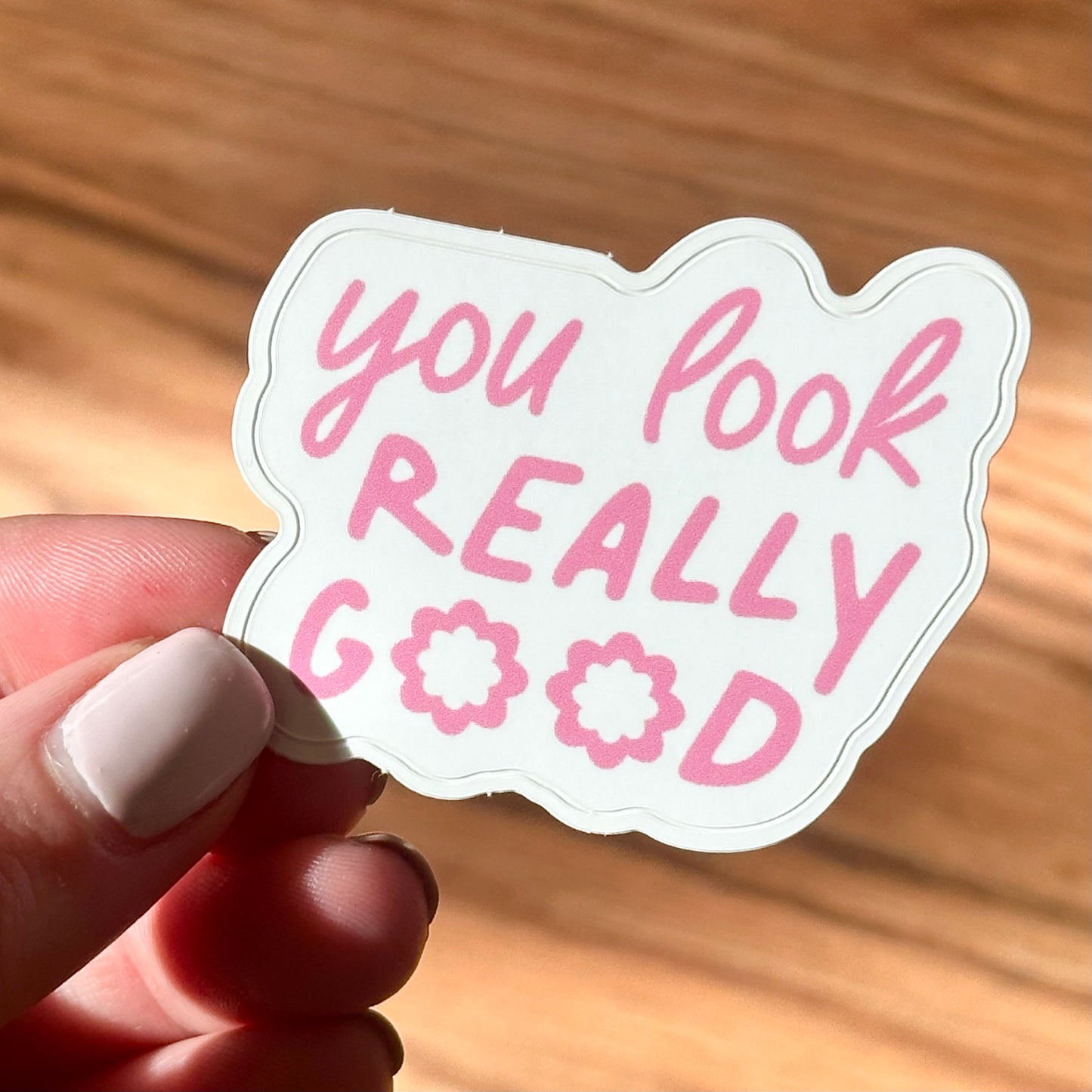 YOU LOOK REALLY GOOD Die-Cut Sticker