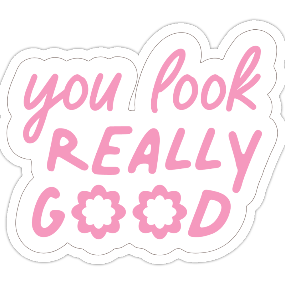 YOU LOOK REALLY GOOD Die-Cut Sticker